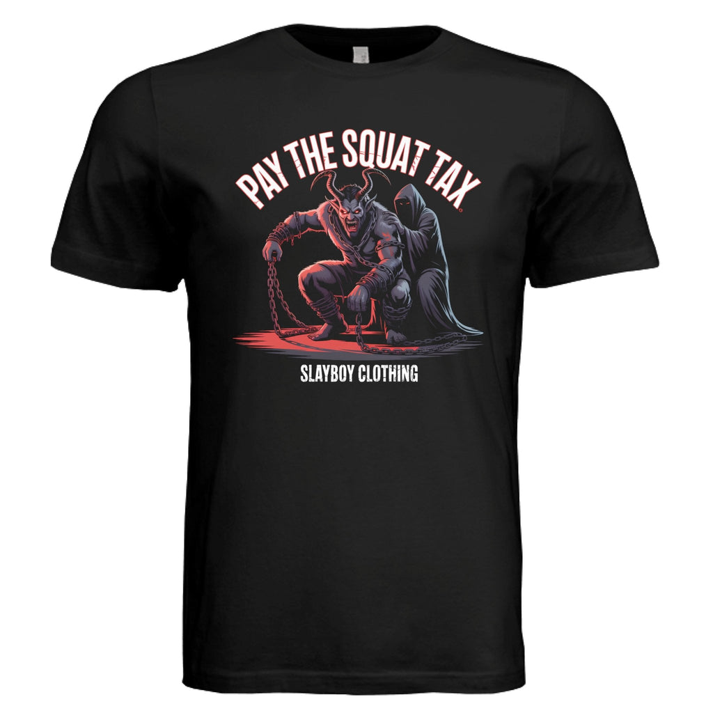 Squat Tax - Slayboy Clothing