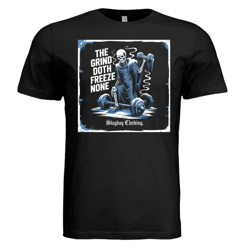 The Grind Doth Freeze - Slayboy Clothing