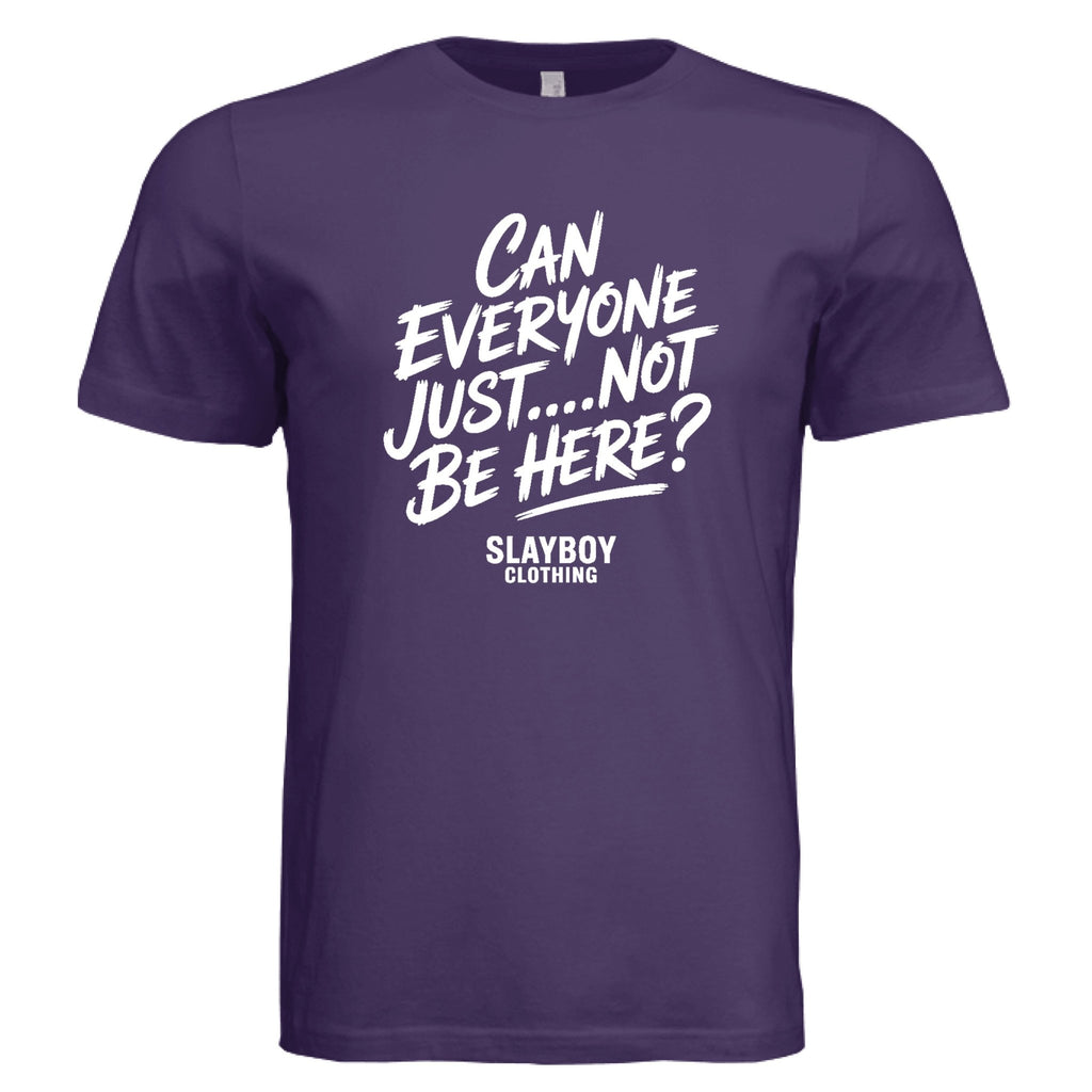 Just Not Be Here - Slayboy Clothing