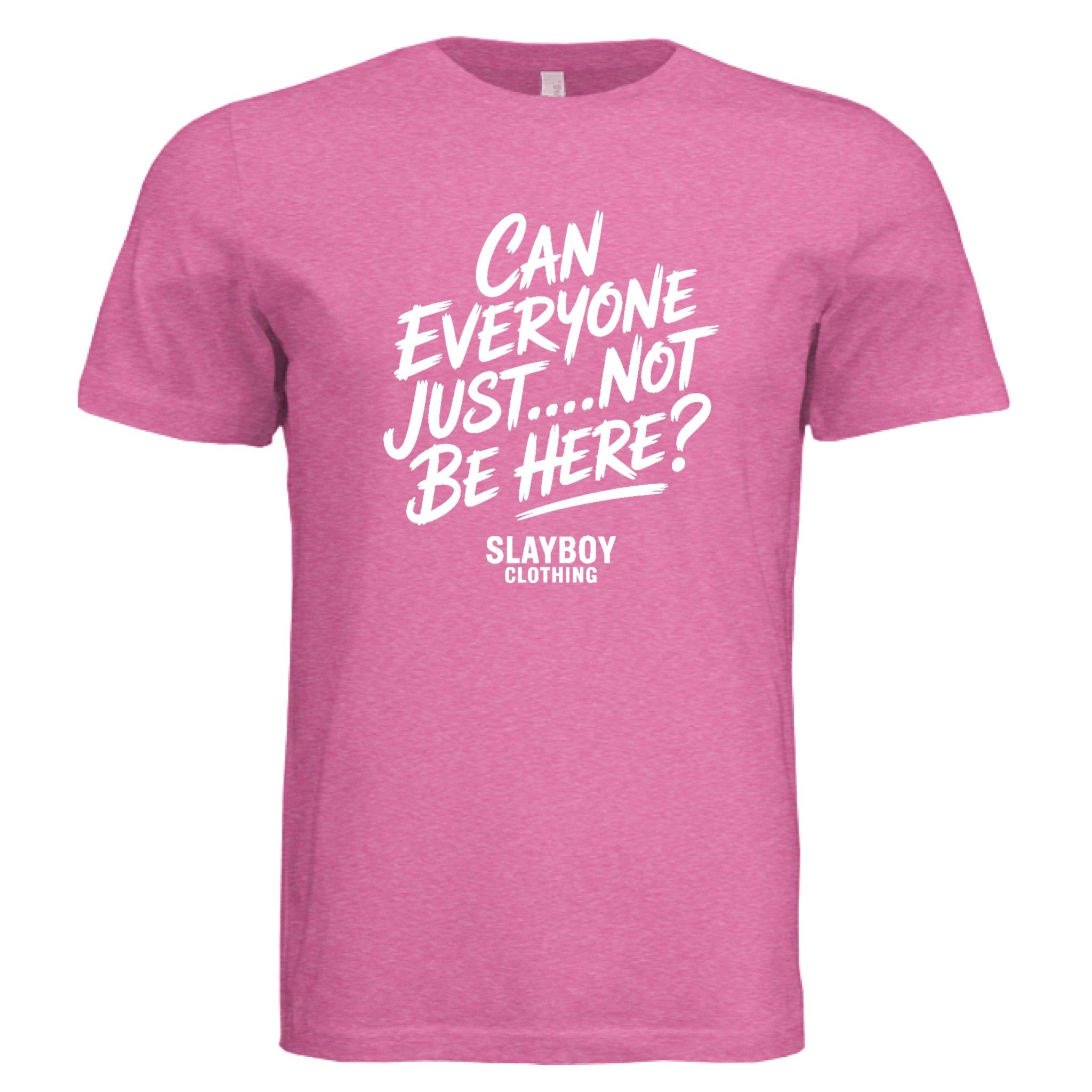 Just Not Be Here - Slayboy Clothing