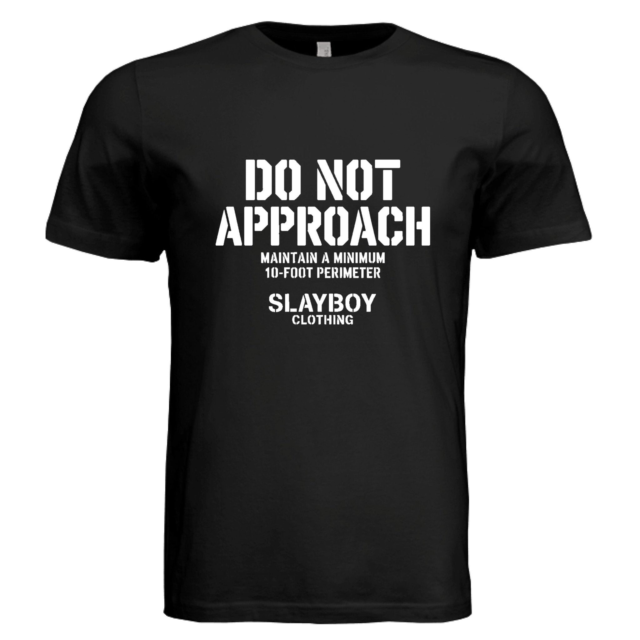 Do Not Approach - Slayboy Clothing